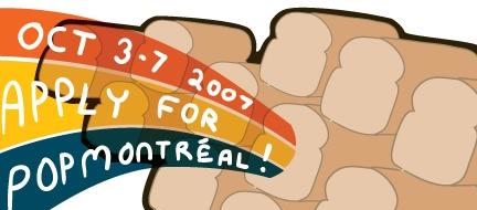 Pop Montreal 2007: Oct 3–7, apply for Pop Montreal!
